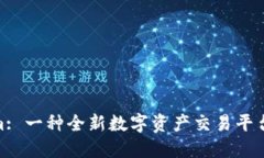 Tokenim: 一种全新数字资产交易平台的崛起