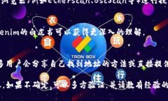 要找到Tokenim地址，您可以按照以下步骤进行：