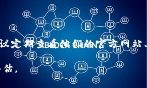 关于tokenim 2.0代币LON是否会进行空投的信息，目前没有确凿的消息来源确认。如果你关注的是Tokenim的最新动态，建议定期查看他们的官方网站、社交媒体渠道和社区论坛，以获取相关公告和更新。加密货币市场变化迅速，信息可能随时更新，因此保持关注是非常重要的。

同时，要注意投资风险，深入了解项目背景和团队，谨防诈骗和误导信息。在进入任何新的投资机会之前，做好充分的研究和评估。