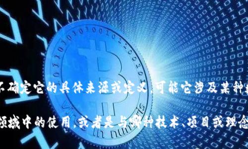 Tokenimeth 是一个相对较新的概念或术语，我并不确定它的具体来源或定义。可能它涉及某种数字资产、区块链技术、加密货币或相关领域的术语。

如果你能提供更多的上下文或细节，例如它在特定领域中的使用，或者是与哪种技术、项目或理念相关，我会更好地帮助你理解它的来源和意义。